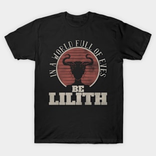 In A World Full Of Eves Be Lilith Gothic Goddess T-Shirt